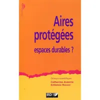 Ird Eds Aires protégées, espaces durables ? - Catherine Aubertin