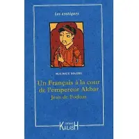 Kailash Eds Aventures d'un Français à la cour de l'empereur Akbar, Jean de Fodoas - roman - Maurice Magre