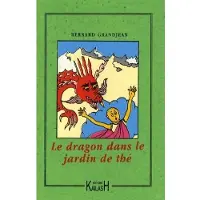 Kailash Eds Le dragon dans le jardin de thé - roman - Bernard Grandjean