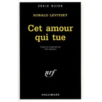 Gallimard Cet amour qui tue - Ronald Levitsky