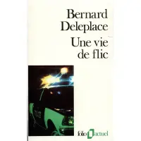 Gallimard Une vie de flic - Bernard Deleplace