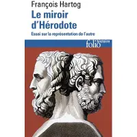 Gallimard Le Miroir d'Hérodote - François Hartog