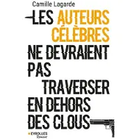 Eyrolles LES AUTEURS CELEBRES NE DEVRAIENT PAS TRAVERSER EN DEHORS
