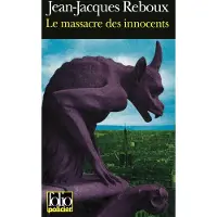 Gallimard Le Massacre des innocents - Jean-Jacques Reboux