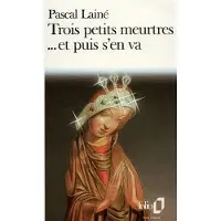 Gallimard Trois petits meurtres... et puis s'en va - Pascal Lainé