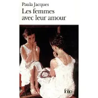 Gallimard Les femmes avec leur amour - Paula Jacques