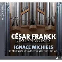 OUTHERE Ignace Michiels - Franck: Organ Works (Klais Organ - St Saviour's Cathedral Bruges) (2 CD)