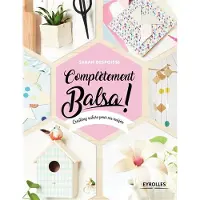 Eyrolles Complètement balsa !