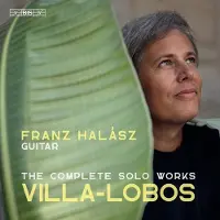 OUTHERE Franz Halasz - Villa-Lobos: Complete Works For Solo Guitar (SACD)