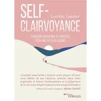 Eyrolles LA SELF-CLAIRVOYANCE PARCOURS INITIATIQUE ET SPIRITUEL POUR