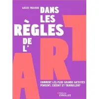Eyrolles DANS LES REGLES DE L'ART COMME LES PLUS GRANDS ARTISTES