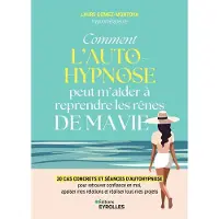 Eyrolles COMMENT L'AUTOHYPNOSE PEUT M'AIDER A REPRENDRE LES RENES DE