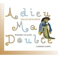 OUTHERE Ensemble Les Alizés, Clémence Comte - Binchois: Adieu Ma Doulce (CD)