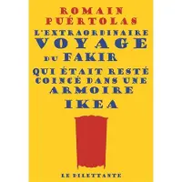 Le Dilettante L'extraordinaire du voyage du fakir qui etait reste coince d