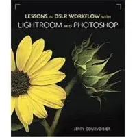 Addison Wesley Lessons in DSLR Workflow with Lightroom and Photoshop