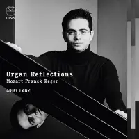 OUTHERE Ariel Lanyi - Organ Reflections: Mozart, Franck & Reger (CD)