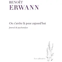 Presses Universite De Montreal ON S'ARRETE LA POUR AUJOURD'HUI JOURNAL DE PSYCHANALYSE