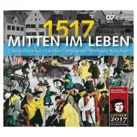 OUTHERE Calmus Ensemble, Lautten Compagney, Wolfgang Katschner - 1517 - Mitten Im Leben (CD)