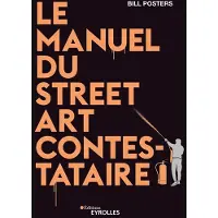 Eyrolles Le manuel du street art contestataire