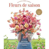 Eyrolles FLEURS DE SAISON UNE ANNEE DE COMPOSITIONS FLORALES