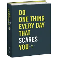 Do One Thing Every Day That Scares You - Robie Rogge