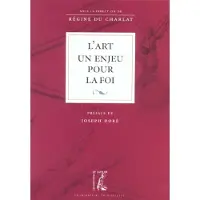 Atelier Ed De L' L' Art, un enjeu pour la foi - Régine Du Charlat