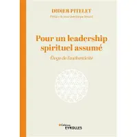 Eyrolles POUR UN LEADERSHIP SPIRITUEL ELOGE DE L'AUTHENTICITE