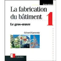 Eyrolles La fabrication du bâtiment - Tome 1