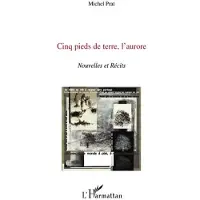 Editions L'Harmattan Cinq pieds de terre, l'Aurore