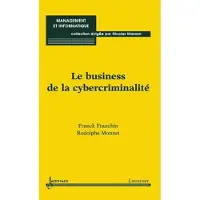 Hermes Science Publications Le business de la cybercriminalité - Franck Franchin