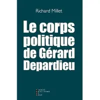 Pierre-Guillaume De Roux Le Corps Politique De Gérard Depardieu