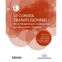John Libbey Eurotext Le conseil transfusionnel : de la thérapeutique consensuelle aux alternatives adaptées