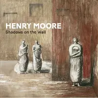 Paul Holberton HENRY MOORE:SHADOWS ON THE WALL (ANGLAIS) - Pénélope Curtis