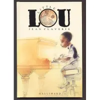 GALLIMARD JEUNESSE EDITION Little Lou - Jean Claverie