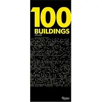 Rizzoli Usa 100 BUILDINGS. EVERY STUDENT SHOULD KNOW 1900-2000 - Collectif