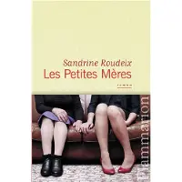 FLAMMARION Les petites meres - Sandrine Roudeix