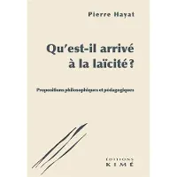 Kime QU'EST-IL ARRIVE A LA LAICITE PROPOSITIONS PHILOSOPHIQUES ET