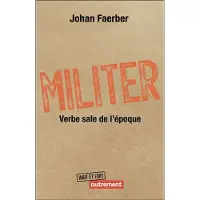 Autrement MILITER VERBE SALE DE L'EPOQUE