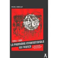 Atelier Ed De L' LA PREMIERE INTERNATIONALE EN FRANCE 1864-1910