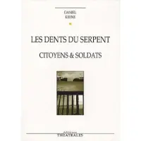 Theatrales Eds Les dents du serpent citoyens et soldats