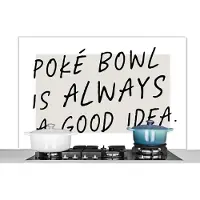 KitchenYeah Spatscherm keuken 120x80 cm - Kookplaat achterwand Quotes - Eten - Spreuken - Poké bowl is always a good idea - Muurbeschermer - Spatwand fornuis - Hoogwaardig aluminium