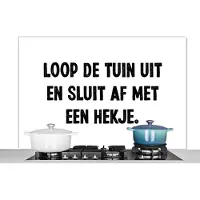 KitchenYeah Spatscherm keuken 120x80 cm - Kookplaat achterwand Spreuken - Quotes - Loop de tuin uit en sluit af - Muurbeschermer - Spatwand fornuis - Hoogwaardig aluminium