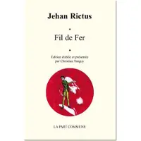 La Part Commune Fil De Fer. - Jehan Rictus