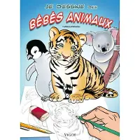 Vigot Je dessine des bebes animaux