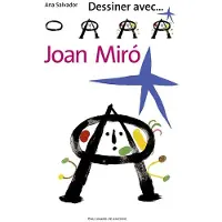 GALLIMARD JEUNESSE EDITION Dessiner avec Joan Miro - Ana Salvador