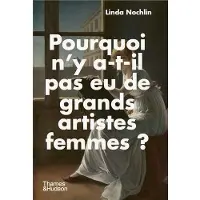 Thames & Hudson LINDA NOCHLIN POURQUOI N¿Y A-T-IL PAS EU DE GRANDS ARTISTES
