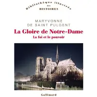 Gallimard La gloire de notre-dame la foi et le pouvoir
