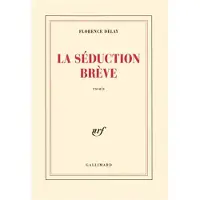 Gallimard La Séduction brève - Florence Delay
