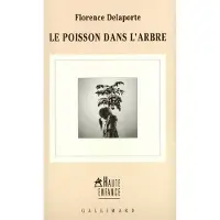 Gallimard Le poisson dans l'arbre - Florence Delaporte
