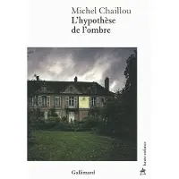 Gallimard L'hypothèse de l'ombre - Michel Chaillou